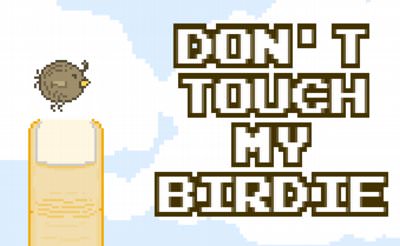 Dont Touch My Birdie