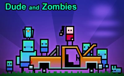 Dude and Zombies